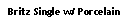 Text Box: Britz Single w/ Porcelain