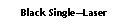 Text Box: Black SingleLaser